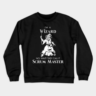 I'm a Wizard - No wait, they call it Scrum Master Crewneck Sweatshirt